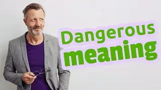 Dangerous | Meaning of dangerous 📖