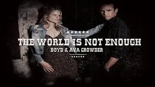 The World Is Not Enough - Ava & Boyd Crowder (Justified)