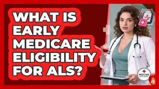 What Is Early Medicare Eligibility For ALS?