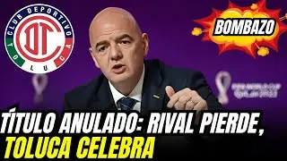 FIFA RETIRA T&Iacute;TULO A RIVAL: IMPACTO DIRECTO EN TOLUCA, TABLA Y CALENDARIO! | NOTICIAS DEL TOLUCA HOY