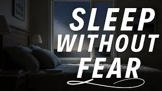 Bible Verses to Help You Sleep Without Fear | Play These Scriptures All Night