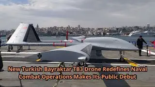 New Turkish Bayraktar TB3 Drone Redefines Naval Combat Operations Makes Its Public Debut