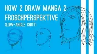 How 2 Draw Manga 2 Tutorial - Froschperspektive (Low Angle-Shot)  by 2Vader