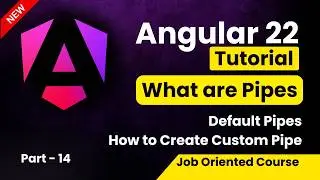 Angular 22 Tutorial for Beginners | Pipes in Angular | How to Create Custom Pipe in Angular
