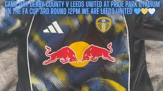 Game Day Derby County v Leeds United At Pride Park Stadium FA Cup 3RD Round 12PM 💙💛🤍