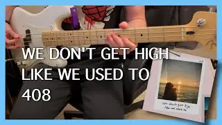 We Don't Get High Like We Used To - 408 (Bass Cover with Tabs)