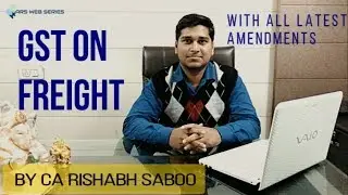 GST on freight -With all latest amendments