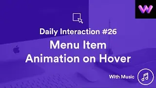Daily Interaction #26 with Music | Menu Item Animation on Hover | WebDev For You | Made in Webflow