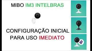 C&acirc;mera Intelbras Mibo IC3, IM3 e IMx 