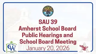2026 01.20 Amherst School Board Public Hearings & Board Meeting
