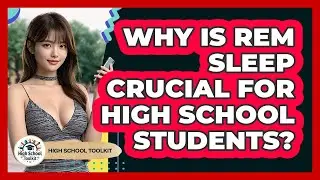 Why Is REM Sleep Crucial For High School Students? - High School Toolkit