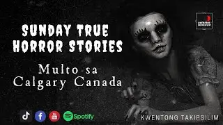 MULTO SA CALGARY CANADA | TAGALOG TRUE HORROR STORY