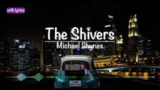 The Shivers  ::  Michael Shynes (with lyrics)