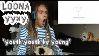 Reacting to LOONA yyxy &ndash; youth youth by young (Teaser)
