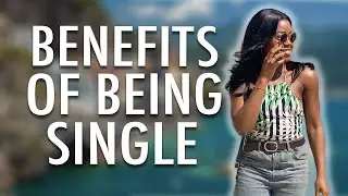 THE BENEFITS OF BEING SINGLE (2019): How to be single and love it!