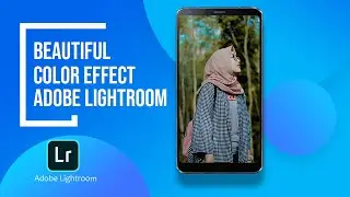 Beautiful Color Effect Adobe Lightroom | How To