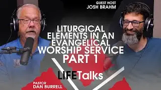 Liturgical Elements in an Evangelical Worship Service (Part 1) | LIFETalks ep. 690