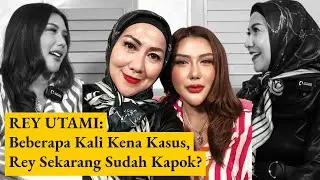 Rey Utami : Beberapa Kali Kena Kasus, Rey Sekarang Sudah Kapok?