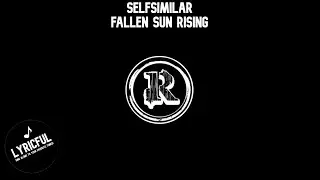 Selfsimilar - Fallen Sun Rising | Lyricful