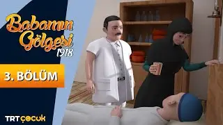 Babamın G&ouml;lgesi 1918 | 3.B&ouml;l&uuml;m | &Ccedil;anakkale Ge&ccedil;ilmez