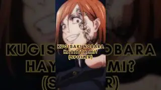 Kugisaki Nobara Hayatta Mı? (Spoiler)