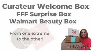 Curateur Welcome Box, FFF Surprise Box, Walmart Beauty Box