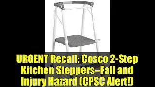 URGENT Recall: Cosco 2-Step Kitchen Steppers&mdash;Fall and Injury Hazard (CPSC Alert!)