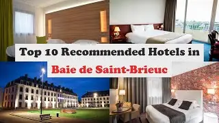 Top 10 Recommended Hotels In Baie de Saint-Brieuc | Best Hotels In Baie de Saint-Brieuc