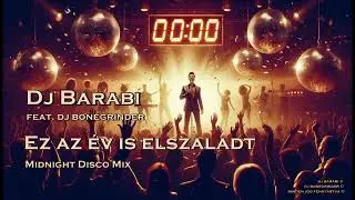 Dj Barabi  -  feat. Dj Bonegrinder  -  Ez az &eacute;v is elszaladt (Midnight Disco Mix)
