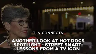 Another Look at Hot Docs Spotlight - Street Smart: Lessons From a TV Icon | TLN Connects