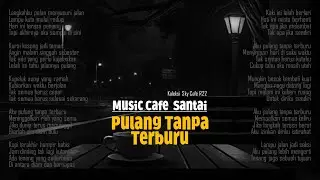 Pulang Tanpa Terburu – Lagu Slow Mellow | Music Cafe Enak Didengar