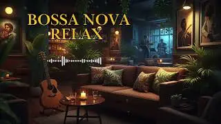 🌙 Bossa Nova Relaxing Music | Cozy Brazilian Jazz Night Lounge