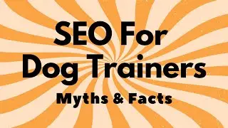 SEO for Dog Trainers: Myths & Facts