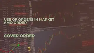 ORDERS USES IN MARKET |  MARKET ORDERS EXPLAINED | COVER ORDER | LIMIT ORDER | MARKET ORDER |