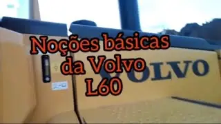 Noções básicas da Volvo L60..!😎