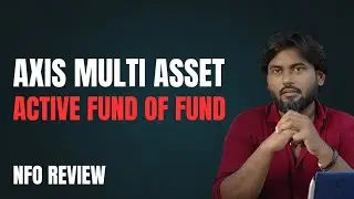 Axis Multi Asset Active FOF NFO Review | Axis Mutual Fund 