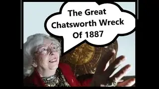 The Great Chatsworth Train Wreck Of 1887