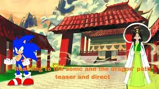 Reacting to the sonic and the dragon path teaser and direct