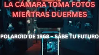 La Polaroid que Toma Fotos Mientras Duermes – Me Mostró el Día en que Desaparezco 😱