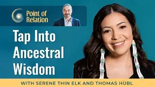 Serene Thin Elk | Connecting to Our Spiritual Ancestral Lineage | Point of Relation with Thomas H&uuml;bl