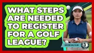 What Steps Are Needed To Register For A Golf League?