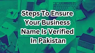 Steps to Ensure Your Business Name is Verified in Pakistan