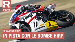 Honda CBR600RR & CBR1000RR-R by HIRP - prova - come vanno le Honda racing preparate da Honda Italia