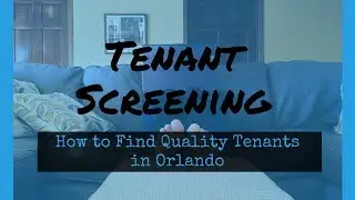 Tenant Screening - How to Find Quality Tenants in Orlando