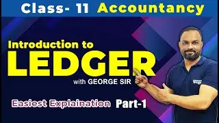 Ledger - Easy Concept | Class - 11 | Part - 1 | By George Sir