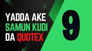 Yadda Zaka Samu Kuɗi da Quotex Broker | Part 9