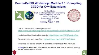 CompuCell3D WS 2025: 9.1: Compiling CompuCell3D for C++ Extensions [Michael Getz] August 7, 2025