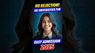 No Rejection Top UK Universities for Easy Admission 2025