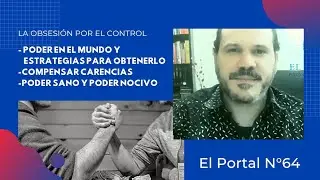 La obsesion por el PODER. Autoridad vs autoritarismo. El Portal N&deg;64