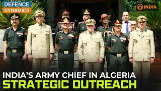 India&rsquo;s Army Chief in Algeria: Strategic Outreach | Defence Dynamics